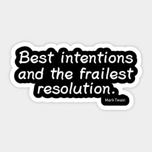 Best Intentions and the Frailest Resolution Sticker